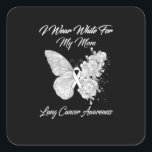 Sticker Carré Je Porte Du Blanc Pour Ma Mère Sensibilisation Au<br><div class="desc">papillon je porte blanc pour ma mère conscience du cancer du poumon</div>