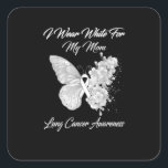 Sticker Carré Je Porte Du Blanc Pour Ma Mère Sensibilisation Au<br><div class="desc">papillon je porte blanc pour ma mère conscience du cancer du poumon</div>
