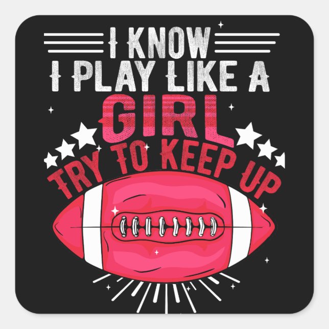 Sticker Carré Je sais que je joue comme une fille Essayez de con (Devant)