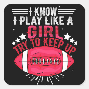 Sticker Carré Je sais que je joue comme une fille Essayez de con
