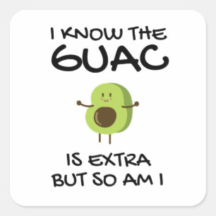 Sticker Carré Je Sais Que Le Guac Est Extra Mais Moi Aussi