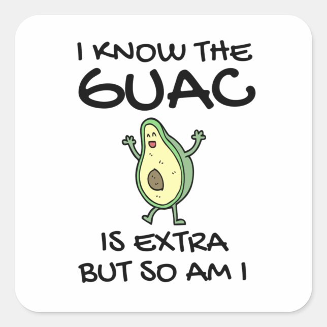 Sticker Carré Je Sais Que Le Guac Est Extra Mais Moi Aussi (Devant)
