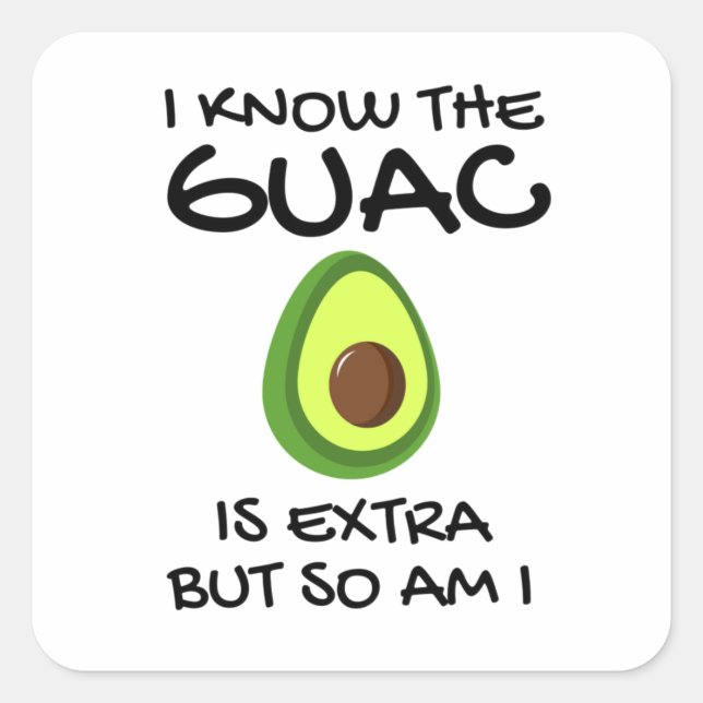 Sticker Carré Je Sais Que Le Guac Est Extra Mais Moi Aussi (Devant)