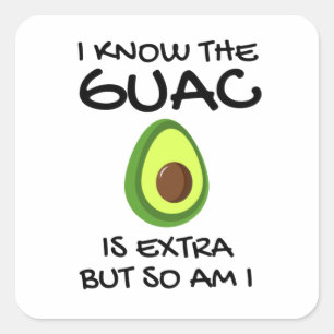 Sticker Carré Je Sais Que Le Guac Est Extra Mais Moi Aussi