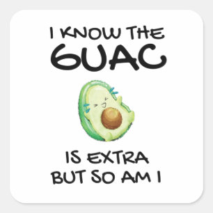 Sticker Carré Je Sais Que Le Guac Est Extra Mais Moi Aussi