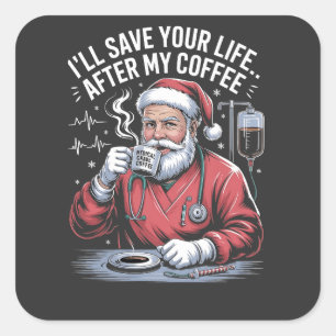 Sticker Carré Je sauverai ta vie après mon café Santa Noël