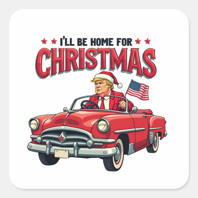 Sticker Carré Je serai à la maison pour Noël Trump a gagné l'éle (Devant)