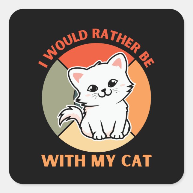 STICKER CARRÉ JE SERAIS PLUTÔT AVEC MON CHAT (Devant)