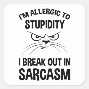Sticker Carré Je suis Allergique À La Stupidité - Je Me Casse Da