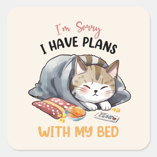 Sticker Carré Je suis désolé, j'ai des plans avec mon lit - Chat (Devant)
