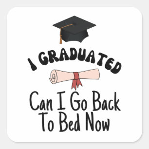 Sticker Carré Je suis diplômé, puis-je retourner au lit maintena