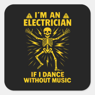 Sticker Carré Je Suis Électricien Si Je Danse Sans Musique