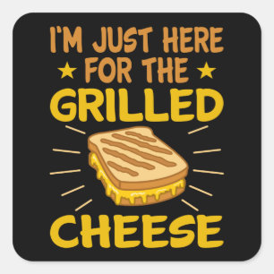 Sticker Carré Je suis juste ici pour le fromage grillé