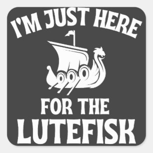 Sticker Carré Je suis juste ici pour le Lutefisk nordique
