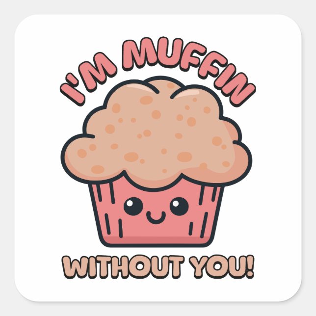 Sticker Carré Je suis Muffin Sans Toi ! Pun muffin mou (Devant)