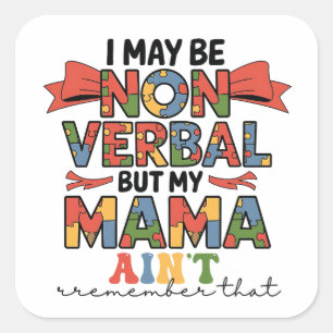 Sticker Carré Je suis peut-être non-verbale mais ma mère n'est p