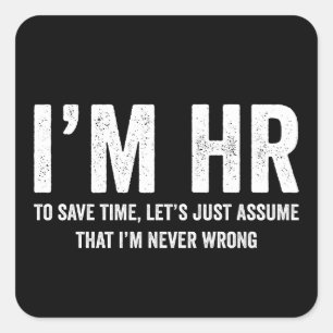 Sticker Carré Je suis RH Pour Gagner Du Temps Supposons Que Je N