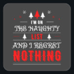 Sticker Carré Je suis sur la liste des vilains et je ne regrette<br><div class="desc">Je suis sur la liste des vilains et je regrette Rien du design de Noël fait un grand cadeau pour tous les garçons et filles vilains. Faites sourire vos amis et votre famille avec ce grand remplissage ou cadeau de Noël. Idéal pour ceux qui aiment voir les arbres de Noël,...</div>