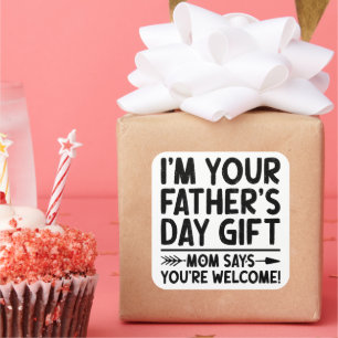 Sticker Carré Je suis ton cadeau de Fête des pères Maman dit que