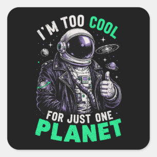 Sticker Carré Je suis trop cool pour une seule planète