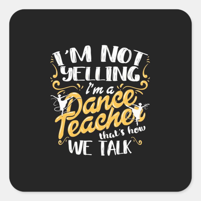 Sticker Carré Je Suis Un Enseignant De Danse (Devant)