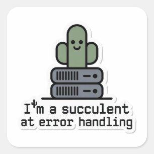 Sticker Carré Je suis une Succulente pour la gestion des erreurs