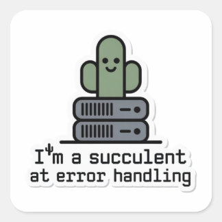 Sticker Carré Je suis une Succulente pour la gestion des erreurs