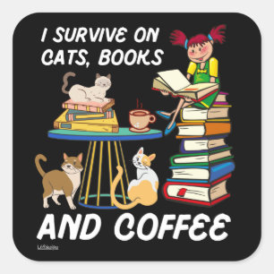 Sticker Carré JE SURVIVE SUR LES CHATS, LIVRES ET CAFÉ drôle cha