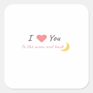 Sticker Carré Je t'aime jusqu'à la lune et retour Déclaration d'
