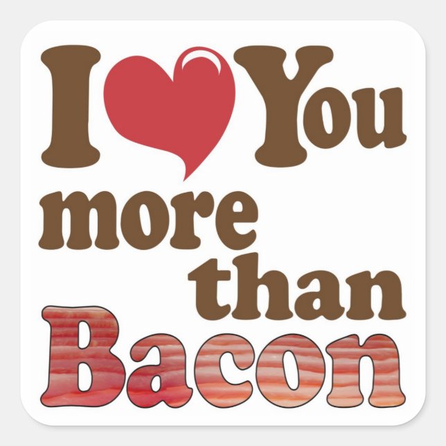 Sticker Carré Je t'aime plus que le bacon (Devant)