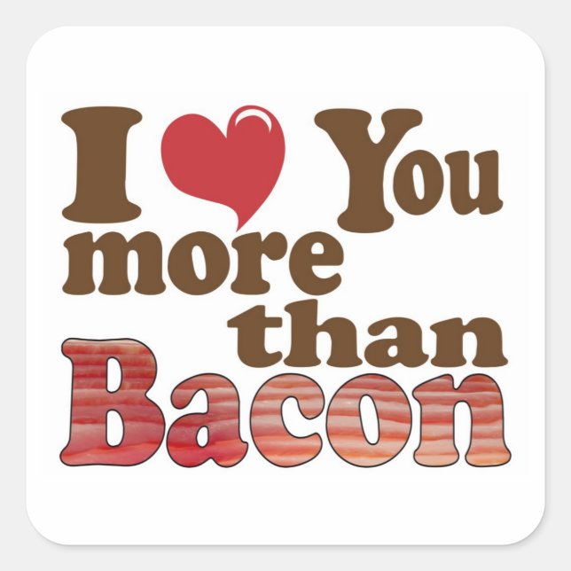 Sticker Carré Je t'aime plus que le bacon (Devant)