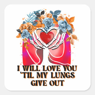 Sticker Carré Je T'Aimerai Jusqu'À Ce Que Mes Poumons Parlent