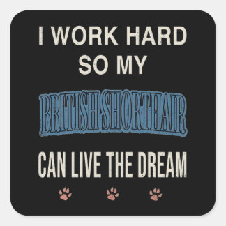 Sticker Carré Je Travaille Dur Pour Que Mon British Shorthair Pu