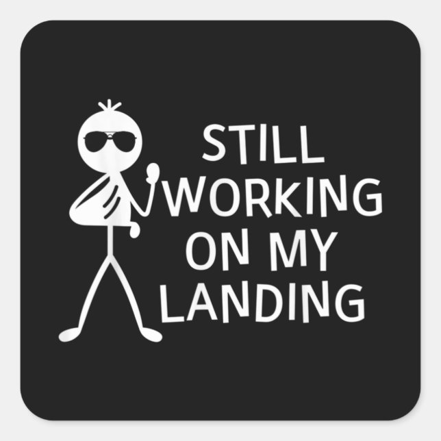 Sticker Carré Je Travaille Toujours Sur Mon Atterrissage De Bras (Devant)