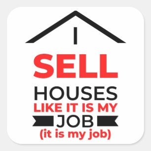 Sticker Carré Je Vends Des Maisons Comme Si C'Était Mon Travail 