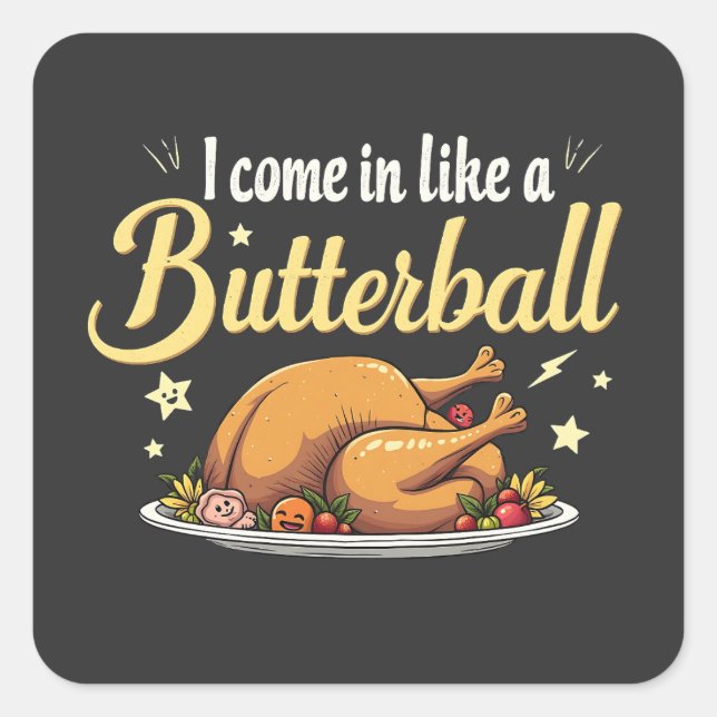 Sticker Carré Je viens comme un Butterball Turquie Thanksgiving (Devant)