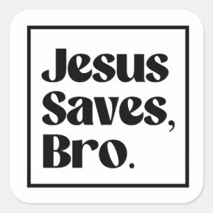 Sticker Carré Jesus Saves, Bro