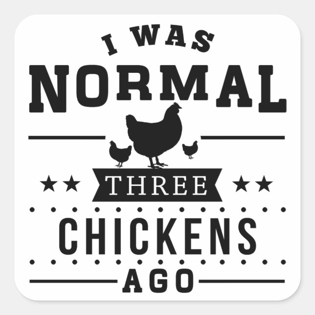 Sticker Carré J'Étais Normal Il Y A Trois Poulets (Devant)