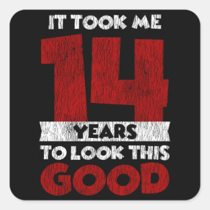Sticker Carré Joyeux 14ème Anniversaire Ça M'a Pris Du Temps Pou
