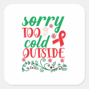 Sticker Carré Joyeux Noël Désolé Trop Froid Dehors