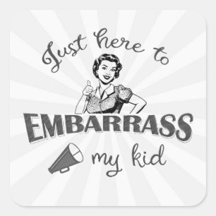 Sticker Carré Juste ici pour Embarrass My Kid - Sassy Mom