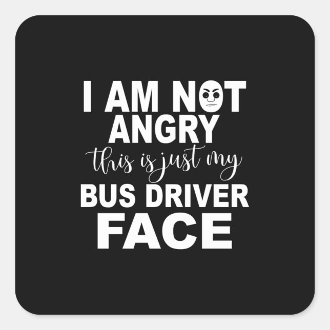Sticker Carré Juste ma face de conducteur de bus (Devant)