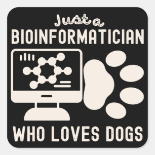 Sticker Carré Juste un bioinformaticien qui aime les chiens