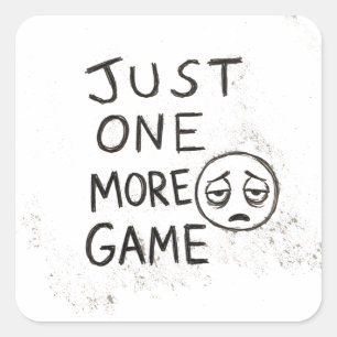 Sticker Carré Juste un jeu de plus Citation drôle de joueur