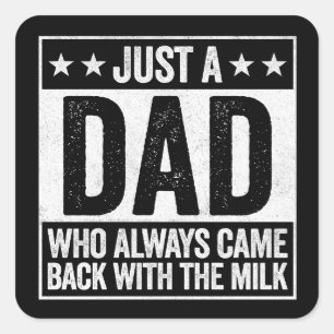 Sticker Carré Juste un papa qui revient toujours avec le lait