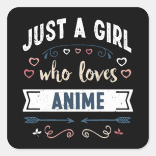 Sticker Carré Juste une fille qui aime Anime Drôle Dons