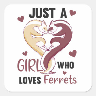 Sticker Carré Juste une fille qui aime les furets