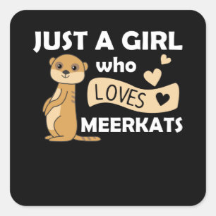 Sticker Carré Juste une fille qui aime les meerkats - Zoo Animau