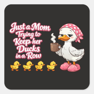 Sticker Carré Juste une maman essayant de garder ses canards à l
