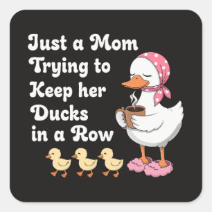 Sticker Carré Juste une maman essayant de garder ses canards en 